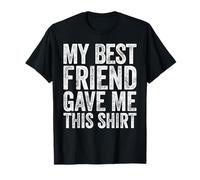 Mi mejor amigo me regaló esta camisa Men Bestfriend Friendship Camiseta