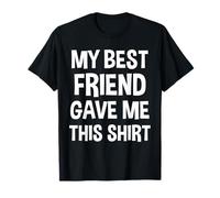 Mi mejor amigo me regaló esta camiseta, divertida amiga, regalos para hombres Camiseta