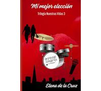 MI MEJOR ELECCIÓN: Trilogía Nuestras Vidas 3