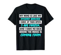 Mi Mente es como mi navegador de Internet Camiseta