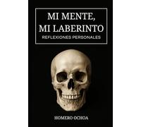 Mi Mente, Mi Laberinto. Reflexiones Personales