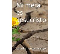 Mi meta es Jesucristo