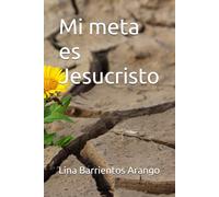 Mi meta es Jesucristo