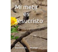 Mi meta es Jesucristo