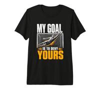 Mi Meta es Negar el tuyo Portero de fútbol audaz Inspirador Camiseta Premium