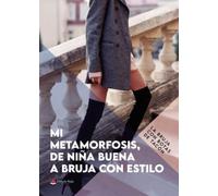 Mi metamorfosis, de niña buena a bruja con estilo (SIN COLECCION)