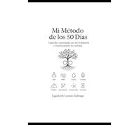 Mi método de los 50 días: Cada día: conectando con mi yo interior y transformando mi realidad