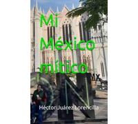 Mi México mítico