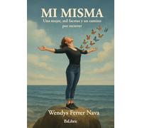 Mi misma: una mujer, mil facetas y un camino por recorrer