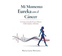 Mi Momento Eureka con el Cáncer: Un Viaje en Estadio IV por el Reino Unido, España y Alemania
