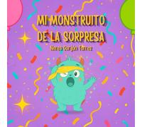 Mi monstruito de la sorpresa: Aprendemos a reconocer la emoción de sorprendernos (Mis monstruitos de las emociones)