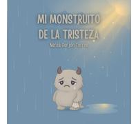 Mi monstruito de la tristeza: Un cuento para comprender las emociones (Mis monstruitos de las emociones)