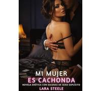 Mi Mujer es Cachonda: Novela Erótica con Escenas de Sexo Explícito para Adultos: 357