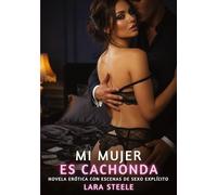 Mi Mujer es Cachonda: Novela Erótica con Escenas de Sexo Explícito para Adultos: 357