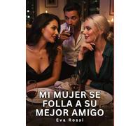 Mi mujer se folla a su mejor amigo: Relatos Eróticos de Sexo para Adultos: 116