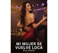 Mi Mujer se vuelve Loca: Relatos Eróticos de Sexo para Adultos: 128