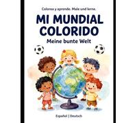 Mi Mundial colorido - Meine bunte Welt. Colorea y aprende / Male und lerne: Libro de actividades bilingüe e intercultural para niños | Spanisch - Deutsch Ausmalbuch: Aprender jugando