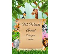 Mi Mundo Animal: Libro para Colorear