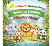 Mi Mundo Animalito - Animales Salvajes - Colorea y dibuja