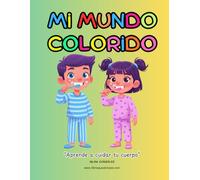 MI MUNDO COLORIDO: APRENDE A CUIDAR TU CUERPO