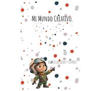 Mi Mundo Creativo: Diario de ideas y sueños para dejar volar la imaginación de tus hijos