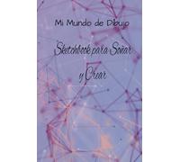 Mi Mundo de Dibujo: Sketchbook para Soñar y Crear: 130 páginas para dar vida a tu imaginación
