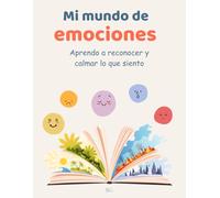 Mi Mundo de Emociones: Actividades, dibujos y herramientas para acompañar el mundo emocional de los niños y niñas.