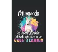 Mi mundo es cada vez más colorido gracias a un bull-terrier: Regulado Cuaderno de notas mamá Diario perros Regalo perro