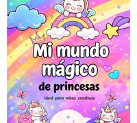 Mi mundo mágico de princesas: Libro de colorear y actividades para niñas creativas