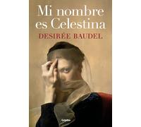 Mi nombre es Celestina (Novela histórica)
