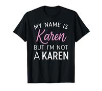 Mi Nombre es Karen Pero no Soy una Mujer Divertida de Karen Chica Annoy Camiseta