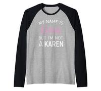 Mi Nombre es Karen Pero no Soy una Mujer Divertida de Karen Chica Annoy Camiseta Manga Raglan