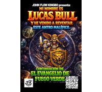MI NOMBRE ES LUCAS BULL: y he venido a reventar este antro maléfico. (SAGA JOHN FLOW KINGBO)