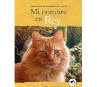 Mi nombre es Rey: Una historia basada en hechos reales