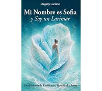 Mi Nombre es Sofia y Soy un Larimar: Una Historia de Resiliencia, Identidad y Amor