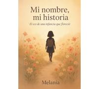 Mi nombre, mi historia: El eco de una infancia que floreció