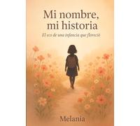 Mi nombre, mi historia: El eco de una infancia que floreció