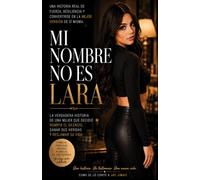 MI NOMBRE NO ES LARA: La verdadera historia de la mujer detrás de la pantalla.