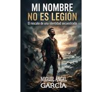 MI NOMBRE NO ES LEGIÓN: "El rescate de una identidad secuestrada"