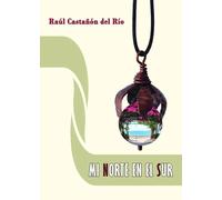 MI NORTE EN EL SUR | RaÚl CastaÑÓn Del Rio