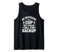 Mi Novio es un policía No me Hagas Llamar para Recibir Refuerzos Camiseta sin Mangas
