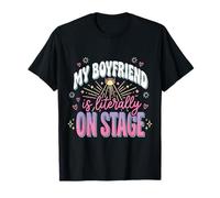 Mi Novio está Literalmente en el Escenario Camiseta