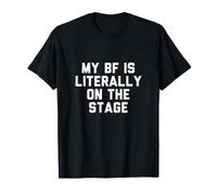 Mi Novio está Literalmente en el Escenario Camiseta