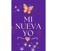 MI NUEVA YO: Diario para el Crecimiento Personal, el Amor Propio y la Transformación de tu Vida