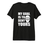 Mi Objetivo es Negar a tu Portero de Hockey Camiseta Premium