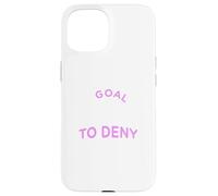 Mi objetivo es negar el tuyo - Equipo femenino de Fútbol/Fútbol Femenino Carcasa para iPhone 15