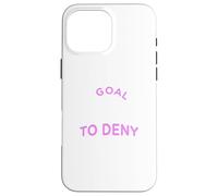 Mi objetivo es negar el tuyo - Equipo femenino de Fútbol/Fútbol Femenino Carcasa para iPhone 16 Pro Max