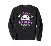 Mi objetivo es negar el tuyo - Equipo femenino de Fútbol/Fútbol Femenino Sudadera