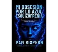 MI OBSESIÓN POR LO AZUL ESQUIZOFRENIA: Poesía con susurros de locura y brotes de cordura