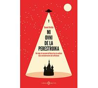Mi ovni de la perestroika: Un viaje al corazón de Rusia tras la noticia más extraterrestre de la Histori (NO FICCION)